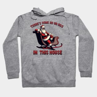 There's Some Ho Ho Hos in this House Hoodie